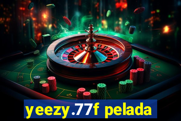 yeezy.77f pelada
